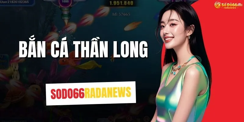 Bắn Cá Thần Long