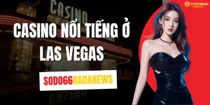 Casino Nổi Tiếng Ở Las Vegas