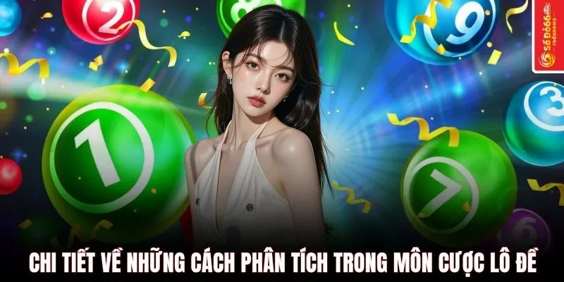 Chi tiết về những cách phân tích trong môn cược lô đề