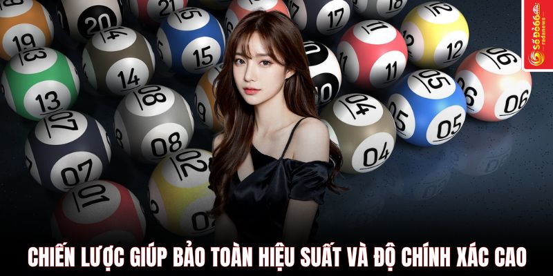 Chiến lược giúp bảo toàn hiệu suất và độ chính xác cao
