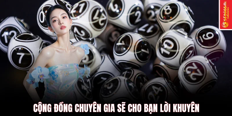 Cộng đồng chuyên gia sẽ cho bạn lời khuyên
