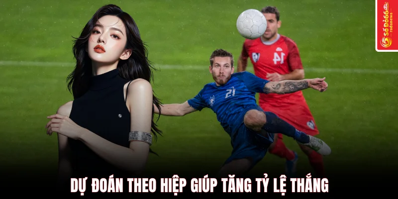 Dự đoán theo hiệp giúp tăng tỷ lệ thắng