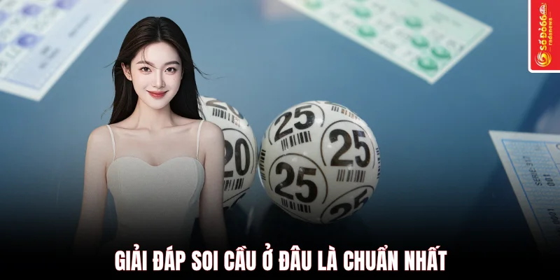 Giải đáp soi cầu ở đâu là chuẩn nhất