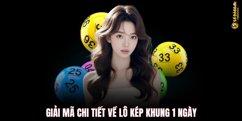 Giải mã chi tiết về lô kép khung 1 ngày