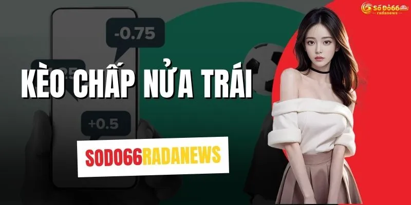 Kèo Chấp Nửa Trái