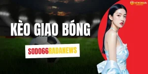 Kèo Giao Bóng