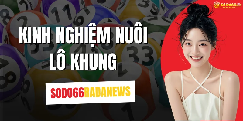 Kinh Nghiệm Nuôi Lô Khung