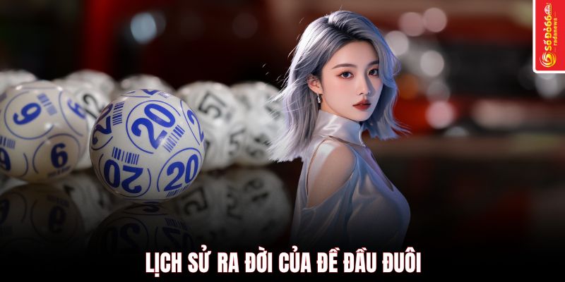 Lịch sử ra đời của đề đầu đuôi