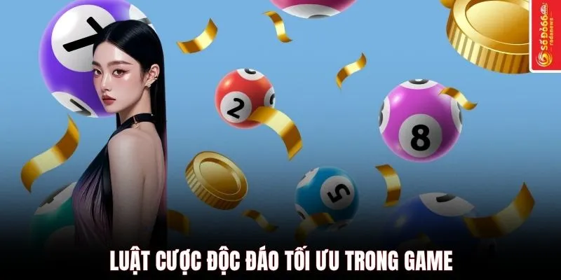 Luật cược độc đáo tối ưu trong game