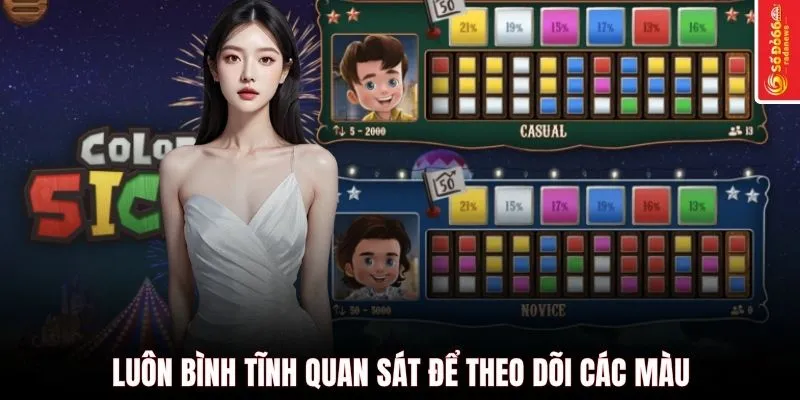 Luôn bình tĩnh quan sát để theo dõi các màu