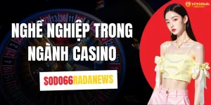 Nghề Nghiệp Trong Ngành Casino