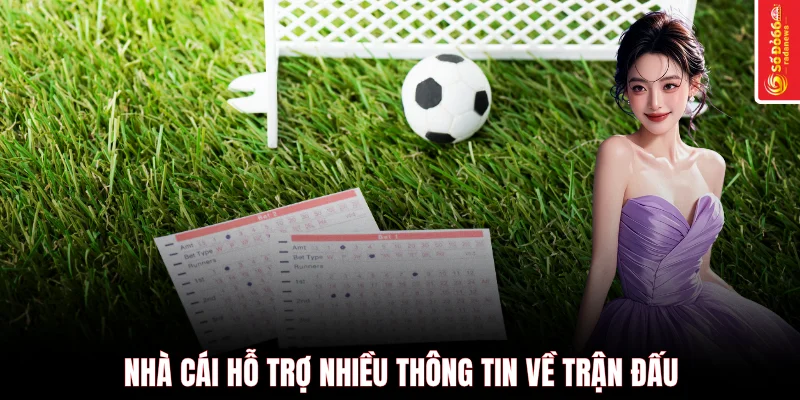 Nhà cái hỗ trợ nhiều thông tin về trận đấu