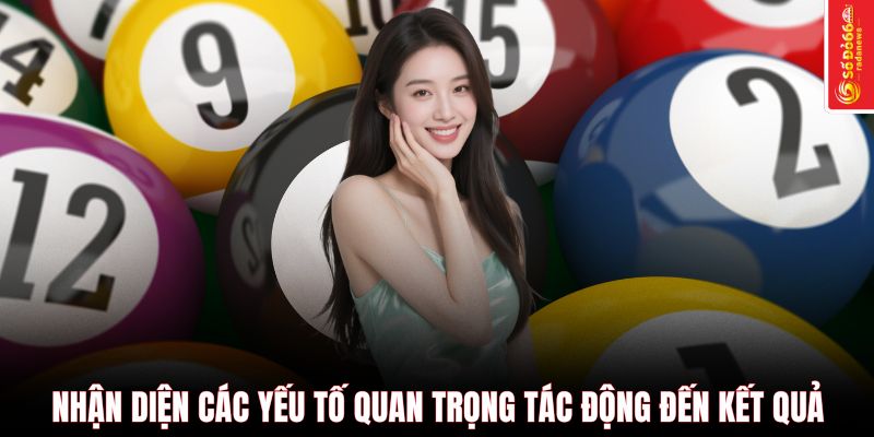 Nhận diện các yếu tố quan trọng tác động đến kết quả