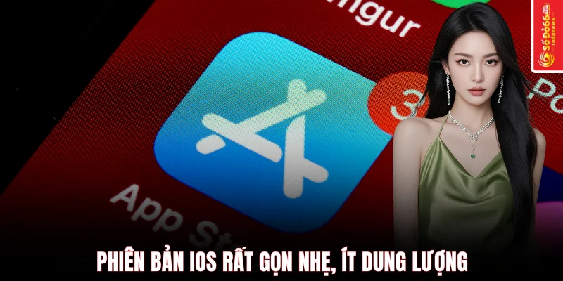Phiên bản iOS rất gọn nhẹ, ít dung lượng