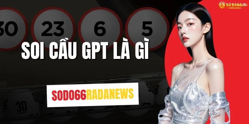 Soi Cầu GPT Là Gì