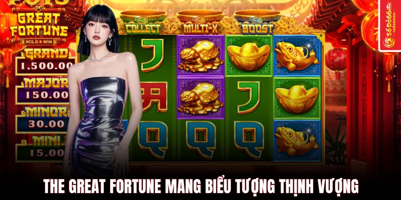 The Great Fortune mang biểu tượng thịnh vượng