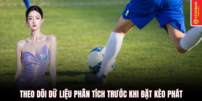 Theo dõi biến động tỷ lệ giúp chọn được kèo tối ưu