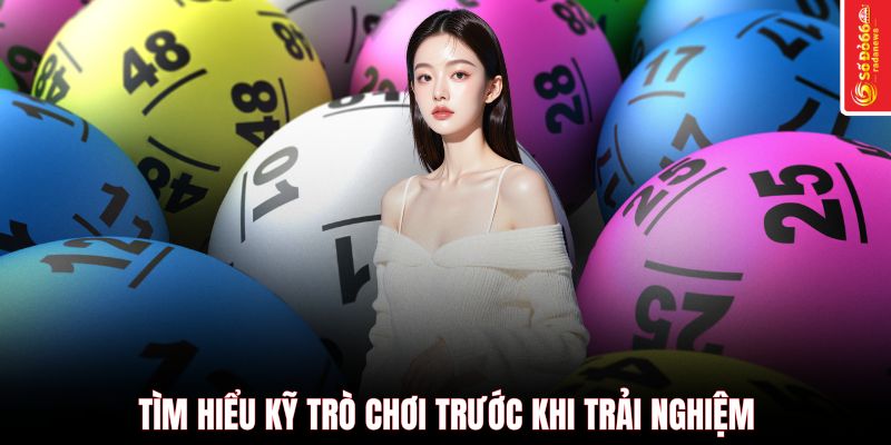 Tìm hiểu kỹ trò chơi trước khi trải nghiệm