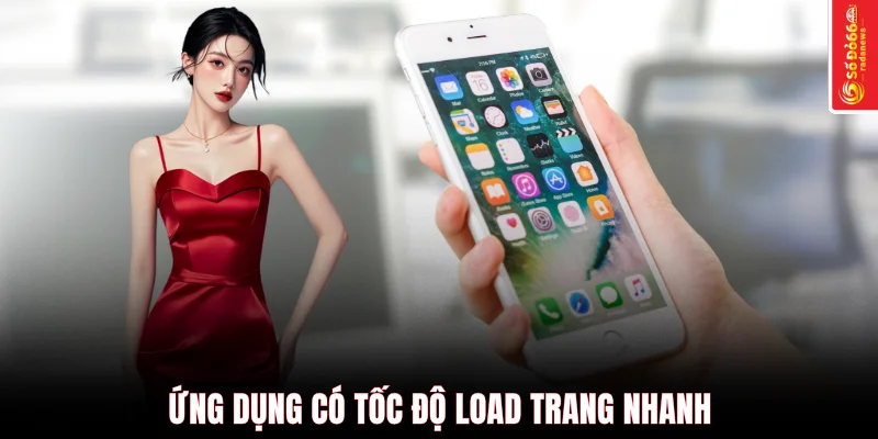 Ứng dụng có tốc độ load trang nhanh